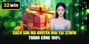 Cách săn mã khuyến mãi tại 32WIN